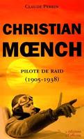 Christian Moench, pilote de raid ; 1905-1938, pilote de raid