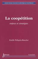 La coopétition : enjeux et stratégies, Enjeux et stratégies