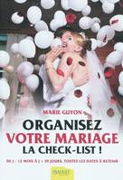 Organisez votre mariage - La check-list ! De J-12 mois à J+30 jours, toutes les dates à retenir