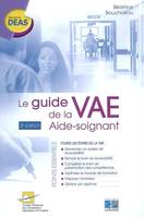 LE GUIDE DE LA VAE AIDE-SOIGNANT - 2EME EDITION, 2eme édition