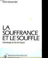 La Souffrance et le Souffle: Pathologie et vie de l'esprit + Valeurs en éducation et en rééducation pédagogie psychosociale 43/Fleurus, pathologie et vie de l'esprit