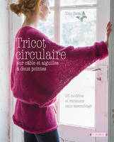 Tricot circulaire, sur câble et aiguilles à deux pointes - 25 modèles et variantes sans assemblage