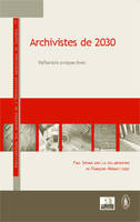 Archivistes de 2030, Réflexions prospectives