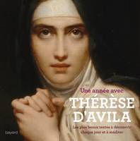 Une année avec Thérèse d'Avila , les plus beaux textes à découvrir chaque jour et à méditer