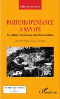 Parfums d'enfance à Sanate, Un village chrétien au Kurdistan irakien - (Nouvelle édition revue et corrigée)