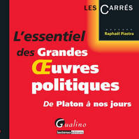 l'essentiel des grandes oeuvres politiques, de Platon à nos jours