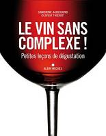 Le vin sans complexe !, Petites leçons de dégustation