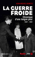 La Guerre froide, Chronique d'une longue peur - 1947-1991