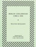 Walter Benjamin Berlin Childhood circa 1900 /anglais