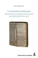 Les écritures ordinaires, Sociologie d'un temps de révolution documentaire, entre royaume de france et empire, 1250-1350