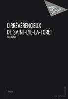 L'IRREVERENCIEUX DE SAINT-LYE-LA-FORET
