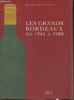 Les grands bordeaux de 1945 a 1988, état et avenir, les millésimes et les meilleurs vins