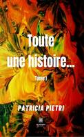 Toute une histoire... - Tome 1, Nouvelles