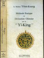 Méthode pratique de divination chinoise par le yi-king