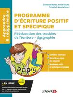 Programme d’Écriture Positif et Spécifique (PEP'S) : Rééducation des troubles de l’écriture - dysgraphie, Rééducation des troubles de l écriture - dysgraphie