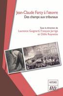 Jean-Claude Farcy à l'œuvre, Des champs aux tribunaux