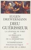 Dieu guérisseur, la légende de Tobit ou le périlleux chemin de la rédemption