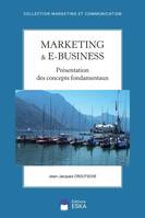 Marketing & e-business, Concepts fondamentaux et applications en entreprise