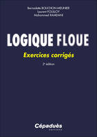 Logique floue, Exercices corrigés. 2e édition