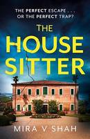 The House Sitter, The totally gripping psychological thriller with a killer twist