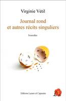 Journal rond, et autres récits singuliers