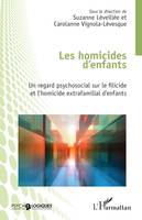 Les homicides d'enfants, Un regard psychosocial sur le filicide et l'homicide extrafamilial d'enfants