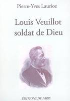 Louis Veuillot soldat de Dieu