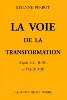 La voie de la transformation d'après C.G. Jung et l'alchimie, d'après C. G. Jung et l'alchimie