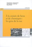 À la croisée de lieux et de chroniques, les gens de la rue, figures de SDF entre action publique et rôle des passeurs