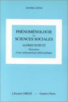 Phénoménologie et sciences sociales, Alfred Schutz : Naissance d'une anthropologie philosophique