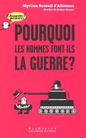 Pourquoi les hommes font-ils la guerre ?