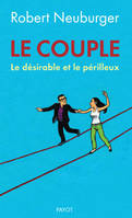 Le couple, Le désirable et le périlleux