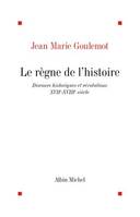 Le Règne de l'Histoire, Discours historiques et révolutions, XVIIe-XVIIIe siècle