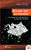 Bricole-moi un mouton, Le voyage d'un anthropologue au pays des bricoleurs