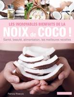 Les incroyables bienfaits de la noix de coco !, Santé, beauté, alimentation, les meilleures recettes