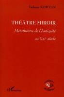 Théâtre Miroir, Métathéâtre de l'Antiquité au XXIe siècle