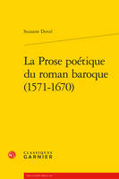 La prose poétique du roman baroque, 1571-1670