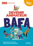 Devenir animateur BAFA, Connaissances de base et outils d'accompagnement