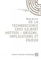 DE LA TECHNOSCIENCE CHEZ GILBERT HOTTOIS : ORIGINE, IMPLICATIONS ET ENJEUX