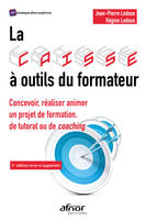 La caisse à outils du formateur, Concevoir, réaliser animer un projet de formation, de tutorat ou de coaching