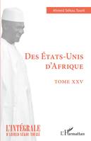 L'intégrale d'Ahmed Sékou Touré, Des États-Unis d'Afrique, Tome XXV