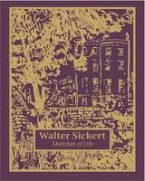 Walter Sickert Sketches of Life /anglais