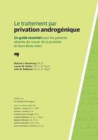 Le traitement par privation androgénique, Un guide essentiel pour les patients atteints de cancer de la prostate et leurs êtres chers