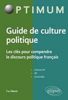 Guide de culture politique - Les clés pour comprendre le discours politique français, Sciences Po, IEP, Universités