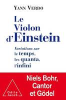 Le Violon d'Einstein, Variations sur le temps, les quanta, l'infini