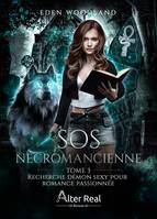Recherche démon sexy pour romance passionnée, SOS Nécromancienne, T3