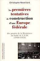 Les premières tentatives de construction d'une Europe fédérale, Des projets de la Résistance au traité de C.E.D. 1940-1954