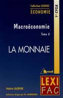 Macroéconomie., Tome II, La monnaie, Macroéconomie - La monnaie (tome 2)