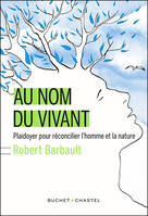 Au nom du vivant, Plaidoyer pour réconcilier l'homme et la nature