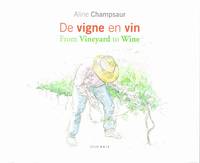 De vigne en vin / From Vineyard to Wine, Edition français/anglais - English/French edition